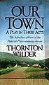 Our town, a play in three acts