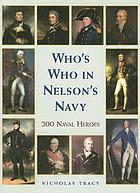 Who's who in Nelson's Navy : 200 naval heroes