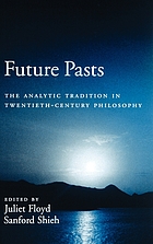 Future pasts : the analytic tradition in twentieth-century philosophy