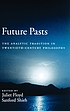 Future pasts : the analytic tradition in twentieth-century philosophy