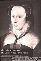 Illustrious dames of the court of the Valois kings