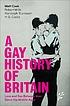 A gay history of Britain : love and sex between... door Matt Cook