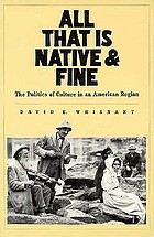 All that is native & fine : the politics of culture in an American region