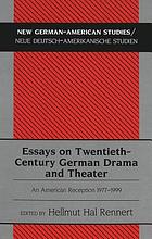 Essays on twentieth-century German drama and theater : an American reception, 1977-1999