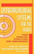 Entrepreneurial systems for the 1990s : their creation, structure, and management