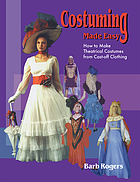 Costuming made easy : how to make theatrical costumes from cast-off clothing