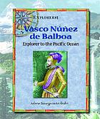 Vasco Núñez de Balboa : explorer to the Pacific Ocean