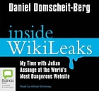 Inside Wikileaks : my time with Julian Assange at the world's most dangerous website