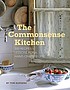 The commonsense kitchen : 500 recipes plus lessons... by  Tom Hudgens 