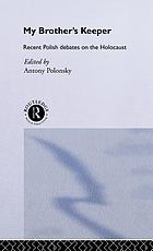 'My brother's keeper?' : recent Polish debates on the Holocaust
