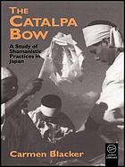 The Catalpa bow : a study in Shamanistic practices in Japan