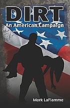 Dirt : an American campaign