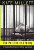 The politics of cruelty : an essay on the literature... por Kate Millett