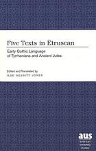 Five texts in Etruscan : early Gothic language of Tyrrhenians and ancient Jutes