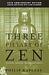 The Three pillars of Zen : teaching, practice,... door Philip Kapleau