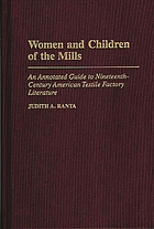 Women and children of the mills : an annotated guide to nineteenth-century American textile factory literature