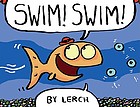 Swim! Swim! / by Lerch.