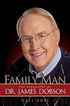 Family man : the biography of Dr. James Dobson