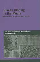 Human cloning in the media : from science fiction to science practice