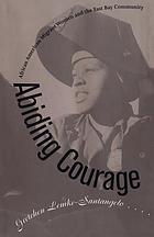 Abiding courage : African American migrant women and the East Bay community