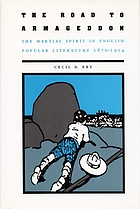 The road to Armageddon : the martial spirit in English popular literature, 1870-1914