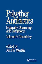 Polyether antibiotics : naturally occurring acid ionophores / Volume 2, Chemistry.