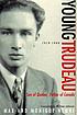 Young Trudeau. Volume 1 : son of Quebec, father... by Max Nemni