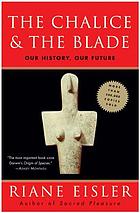 The chalice and the blade : our history, our future