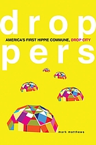 Droppers : America's first hippie commune, Drop City