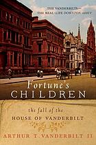 Fortune's children : the fall of the house of Vanderbilt