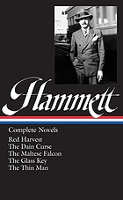 Complete novels: Red harvest ; The Dain curse ; The Maltese falcon ; The glass key ; The thin man