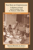 The end of Chidyerano : a history of food and everyday life in Malawi, 1860-2004