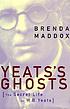 Yeats's ghosts : the secret life of W.B. Yeats
