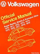 Volkswagen Beetle, Super Beetle, Karmann Ghia official service manual : type 1, 1970, 1971, 1972, 1973, 1974, 1975, 1976, 1977, 1978, 1979