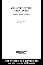 Chinese spatial strategies : Imperial Beijing, 1420-1911