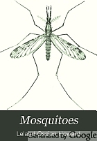 Mosquitoes; how they live; how they carry disease; how they are classified; how they may be destroyed;