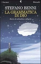 La grammatica di Dio : storie di solitudine e allegria