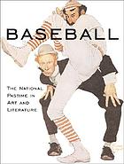 Baseball : the national pastime in art and literature