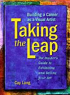 Taking the leap : building a career as a visual artist