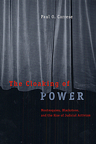 The cloaking of power : Montesquieu, Blackstone, and the rise of judicial activism