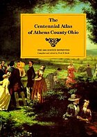 The centennial atlas of Athens county, Ohio : containing complete maps of the county and each oft its villages, carefully platted from official records and recent surveys; together with a general history of the county from the time of the earliest explorations of the white men to the present, showing the progress and achievements of its first century