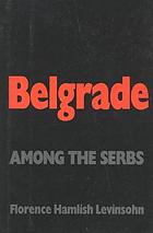 Belgrade : among the Serbs