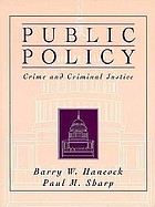 Public policy, crime, and criminal justice