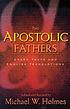 The Apostolic Fathers : Greek texts and English... door Michael W Holmes