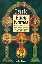 Celtic baby names : traditional names from Ireland, Scotland, Wales, Brittany, Cornwall & the Isle of Man
