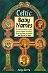 Celtic baby names : traditional names from Ireland, Scotland, Wales, Brittany, Cornwall & the Isle of Man