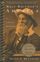 Walt Whitman's America : a cultural biography