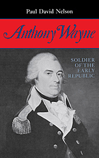 Anthony Wayne : soldier of the early republic