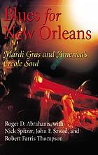 Blues for New Orleans : Mardi Gras and America's Creole soul