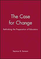 The case for change : rethinking the preparation of educators